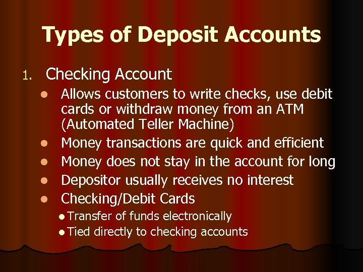 Types of Deposit Accounts 1. Checking Account l l l Allows customers to write