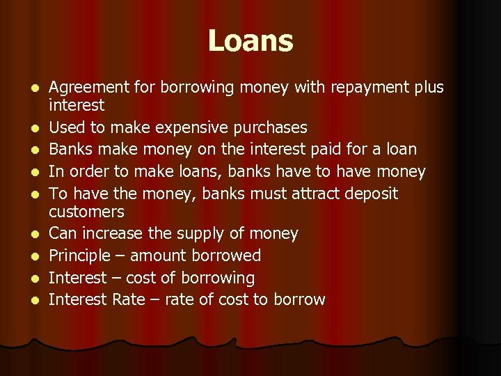 Loans l l l l l Agreement for borrowing money with repayment plus interest