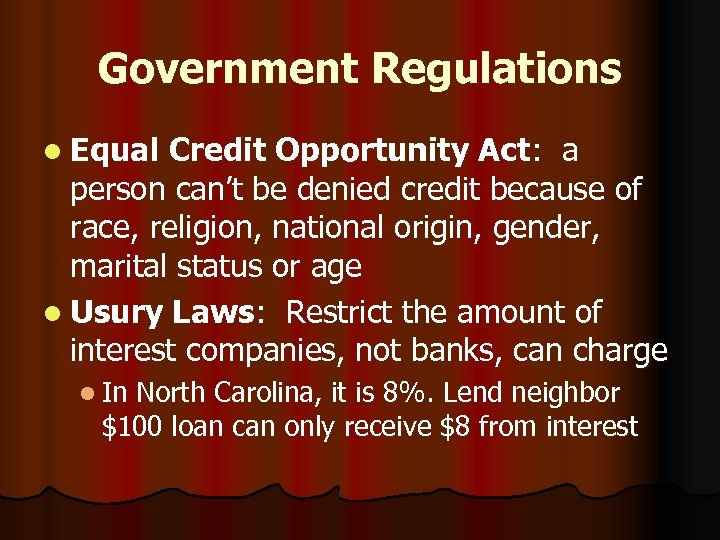 Government Regulations l Equal Credit Opportunity Act: a person can’t be denied credit because