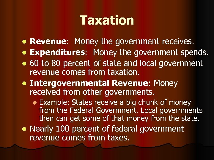 Taxation Revenue: Money the government receives. l Expenditures: Money the government spends. l 60