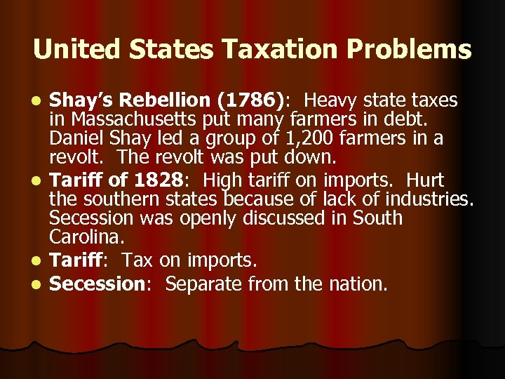 United States Taxation Problems Shay’s Rebellion (1786): Heavy state taxes in Massachusetts put many