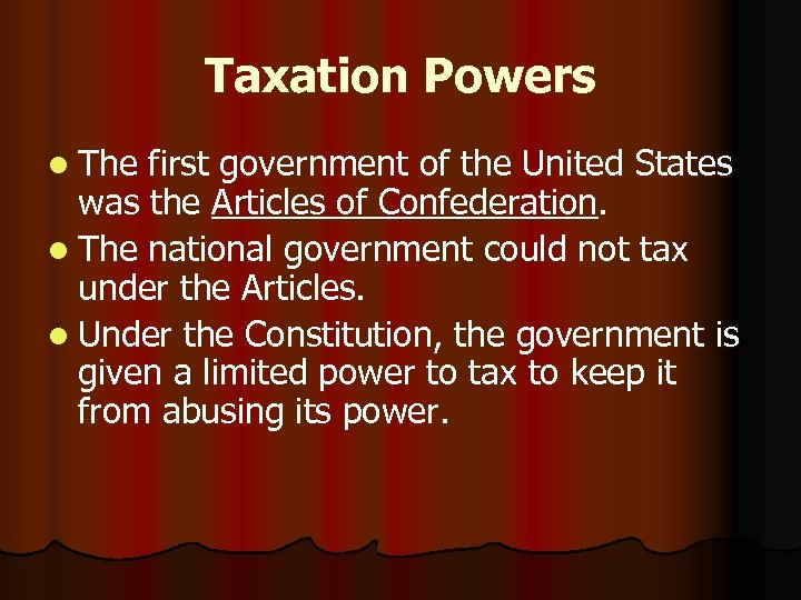 Taxation Powers l The first government of the United States was the Articles of