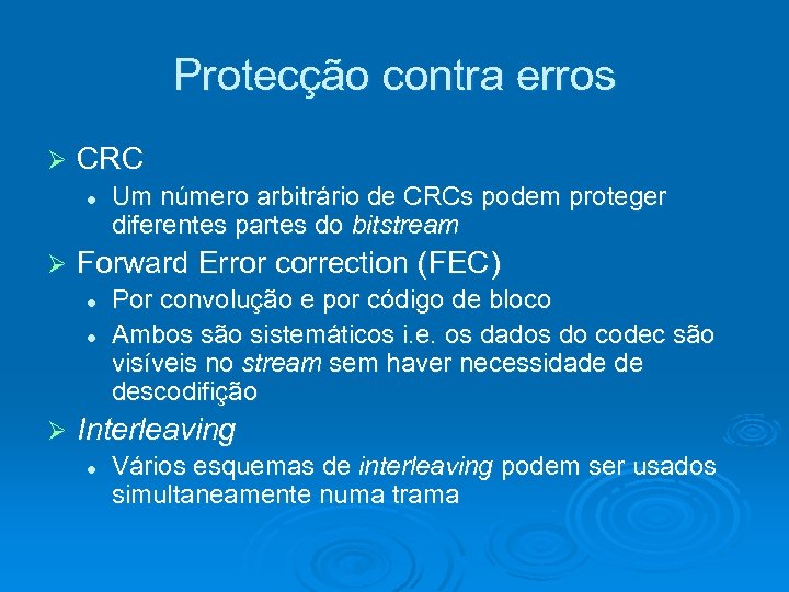 Protecção contra erros Ø CRC l Ø Forward Error correction (FEC) l l Ø