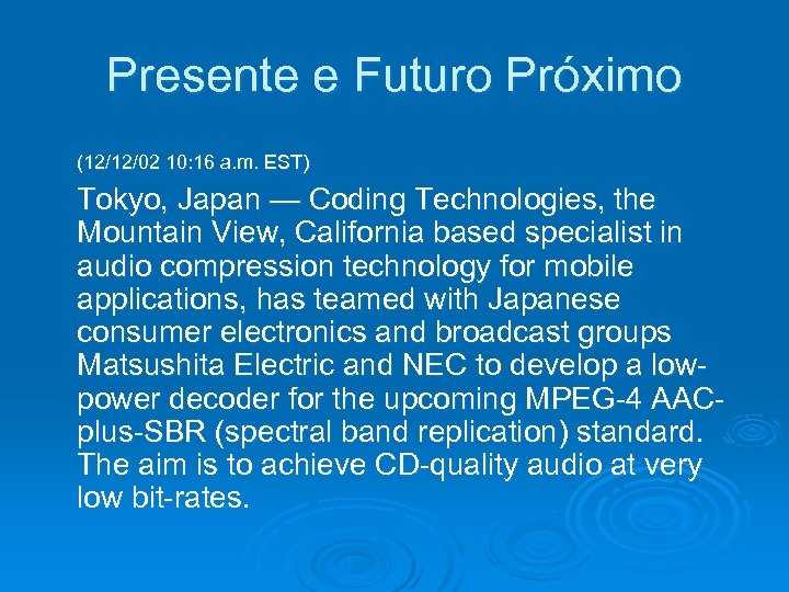 Presente e Futuro Próximo (12/12/02 10: 16 a. m. EST) Tokyo, Japan — Coding