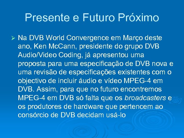 Presente e Futuro Próximo Ø Na DVB World Convergence em Março deste ano, Ken