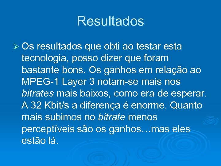 Resultados Ø Os resultados que obti ao testar esta tecnologia, posso dizer que foram