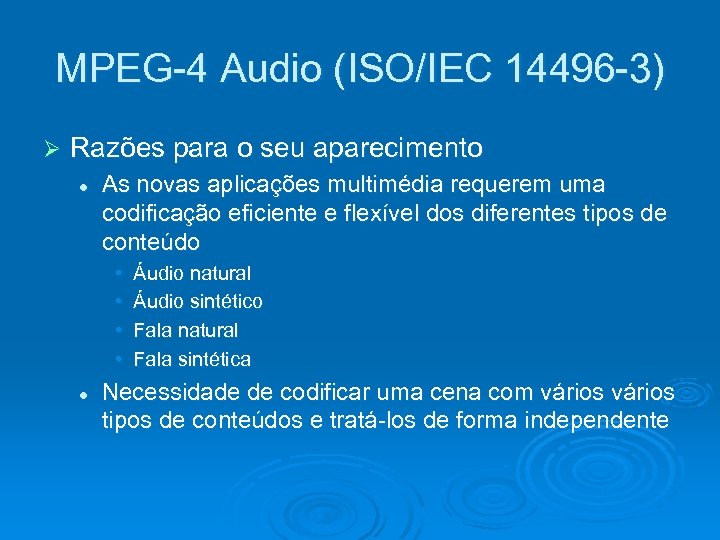 MPEG-4 Audio (ISO/IEC 14496 -3) Ø Razões para o seu aparecimento l As novas