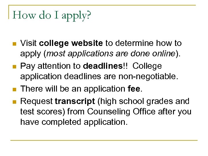 How do I apply? n n Visit college website to determine how to apply