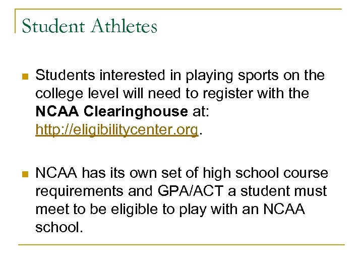 Student Athletes n Students interested in playing sports on the college level will need