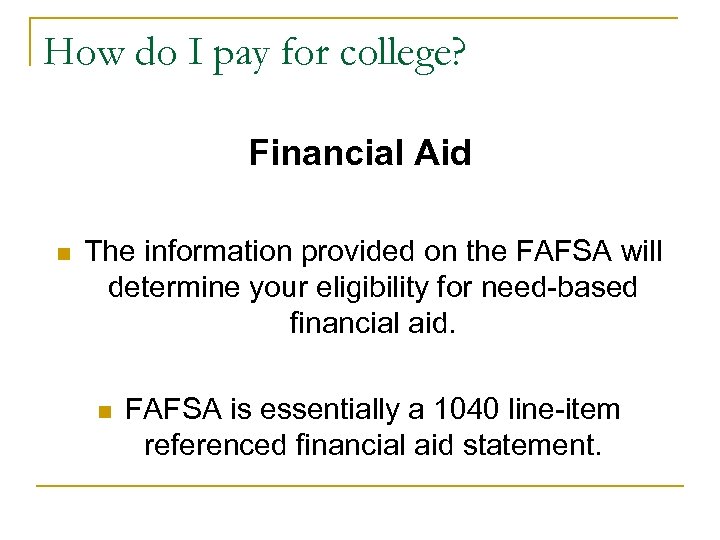 How do I pay for college? Financial Aid n The information provided on the