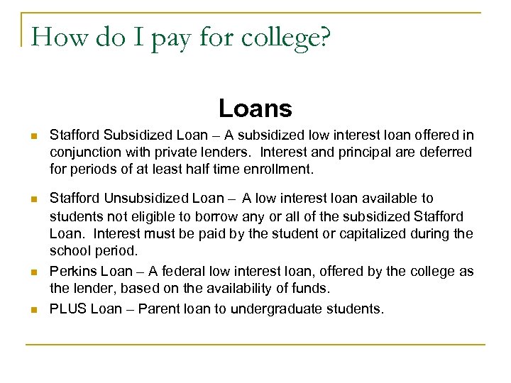 How do I pay for college? Loans n Stafford Subsidized Loan – A subsidized