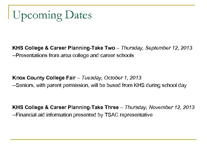 Upcoming Dates KHS College & Career Planning-Take Two – Thursday, September 12, 2013 --Presentations