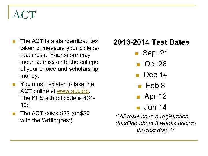 ACT n n n The ACT is a standardized test taken to measure your