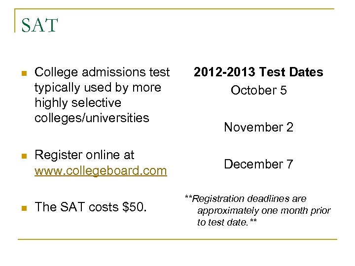 SAT n n n College admissions test typically used by more highly selective colleges/universities