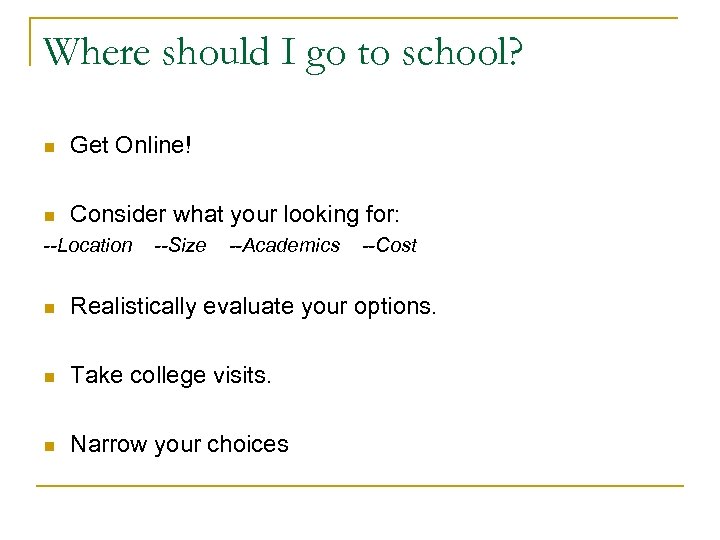 Where should I go to school? n Get Online! n Consider what your looking