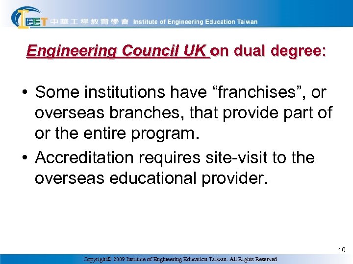 Engineering Council UK on dual degree: • Some institutions have “franchises”, or overseas branches,