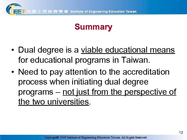 Summary • Dual degree is a viable educational means for educational programs in Taiwan.