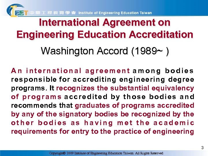 International Agreement on Engineering Education Accreditation Washington Accord (1989~ ) A n international agreement