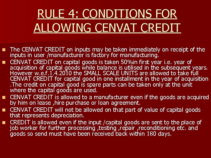 RULE 4: CONDITIONS FOR ALLOWING CENVAT CREDIT n n n The CENVAT CREDIT on