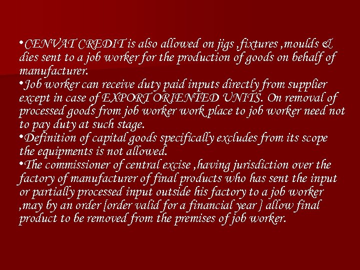  • CENVAT CREDIT is also allowed on jigs , fixtures , moulds &