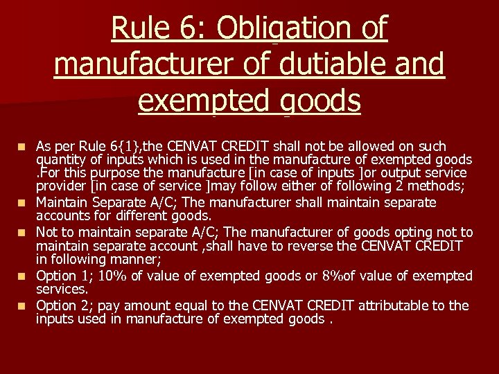 Rule 6: Obligation of manufacturer of dutiable and exempted goods n n n As