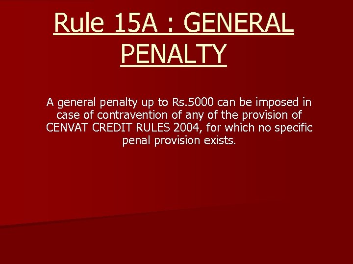 Rule 15 A : GENERAL PENALTY A general penalty up to Rs. 5000 can
