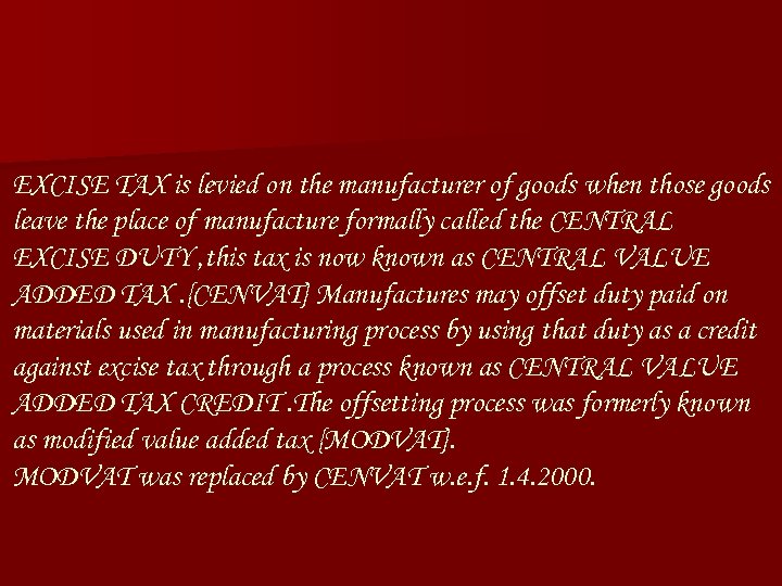 EXCISE TAX is levied on the manufacturer of goods when those goods leave the