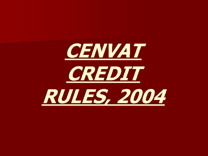CENVAT CREDIT RULES, 2004 