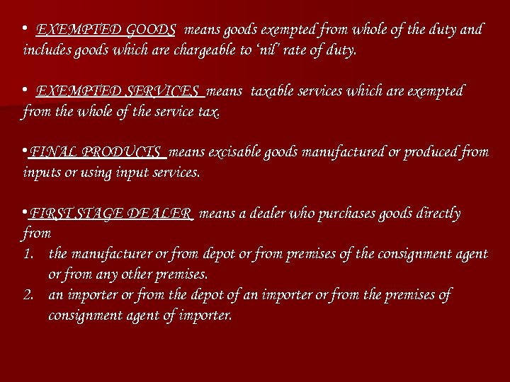  • EXEMPTED GOODS means goods exempted from whole of the duty and includes
