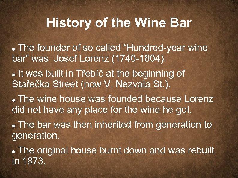 History of the Wine Bar The founder of so called “Hundred-year wine bar” was