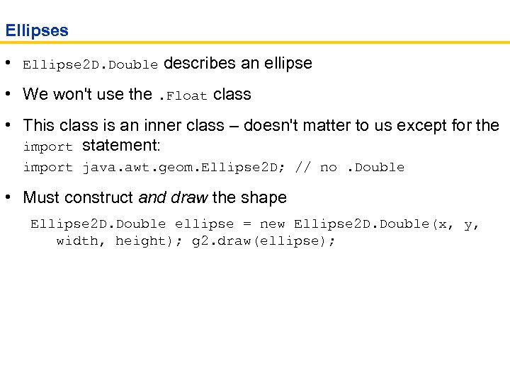 Ellipses • Ellipse 2 D. Double describes an ellipse • We won't use the.