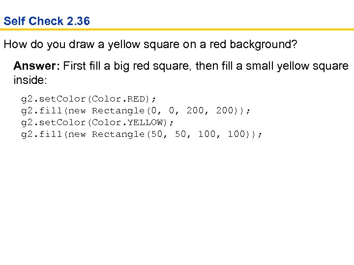 Self Check 2. 36 How do you draw a yellow square on a red