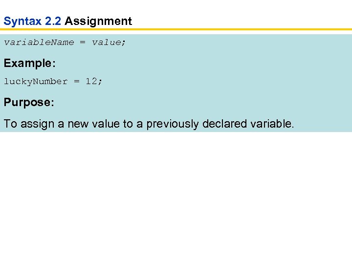 Syntax 2. 2 Assignment variable. Name = value; Example: lucky. Number = 12; Purpose: