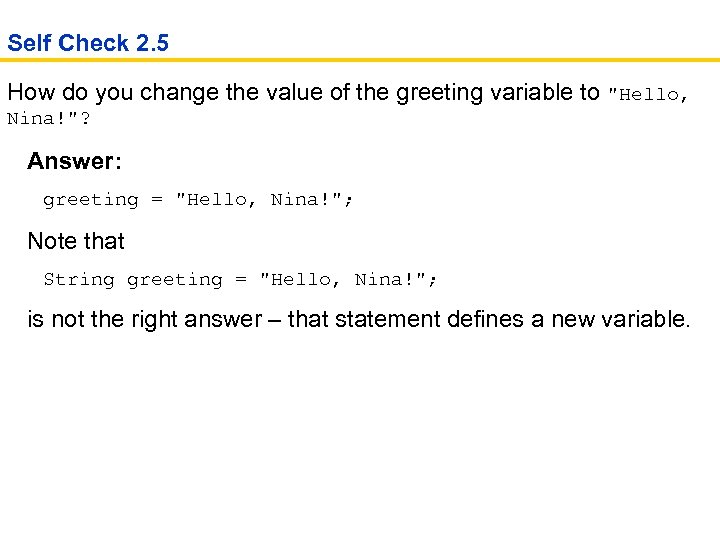 Self Check 2. 5 How do you change the value of the greeting variable