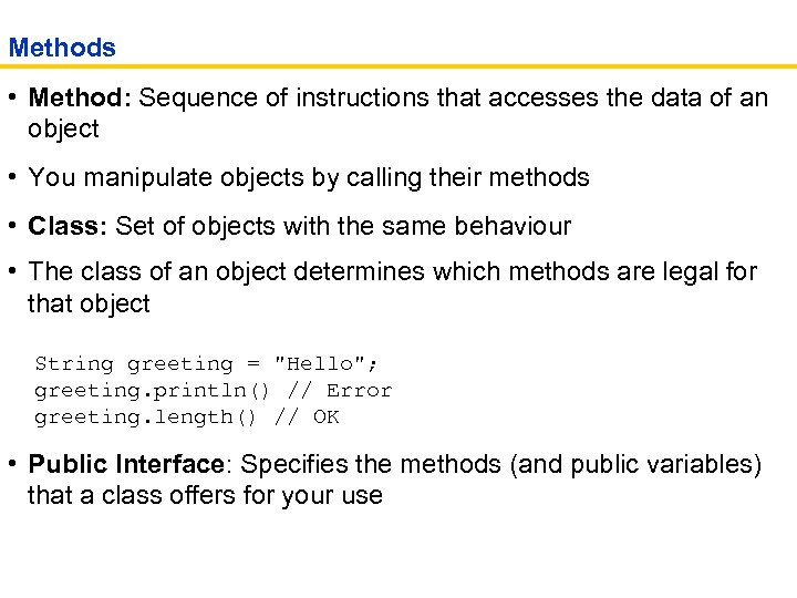 Methods • Method: Sequence of instructions that accesses the data of an object •