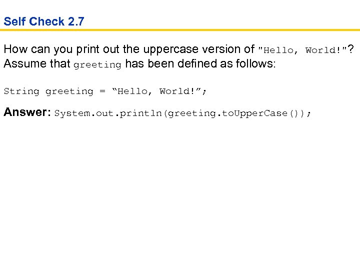 Self Check 2. 7 How can you print out the uppercase version of "Hello,