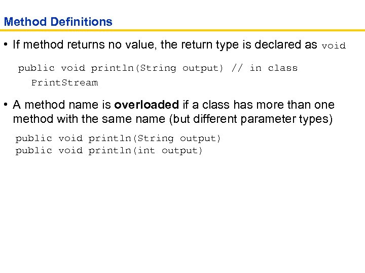Method Definitions • If method returns no value, the return type is declared as