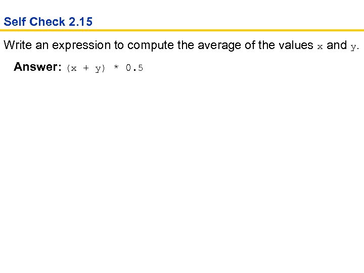 Self Check 2. 15 Write an expression to compute the average of the values