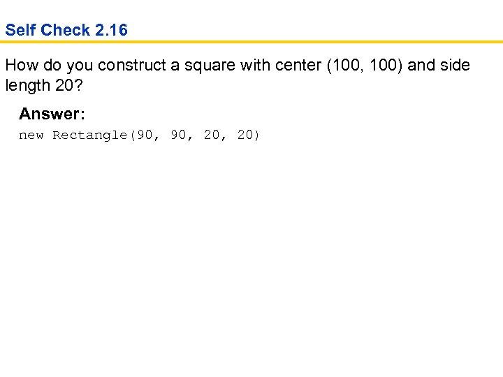 Self Check 2. 16 How do you construct a square with center (100, 100)