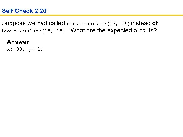 Self Check 2. 20 Suppose we had called box. translate(25, 15) instead of box.