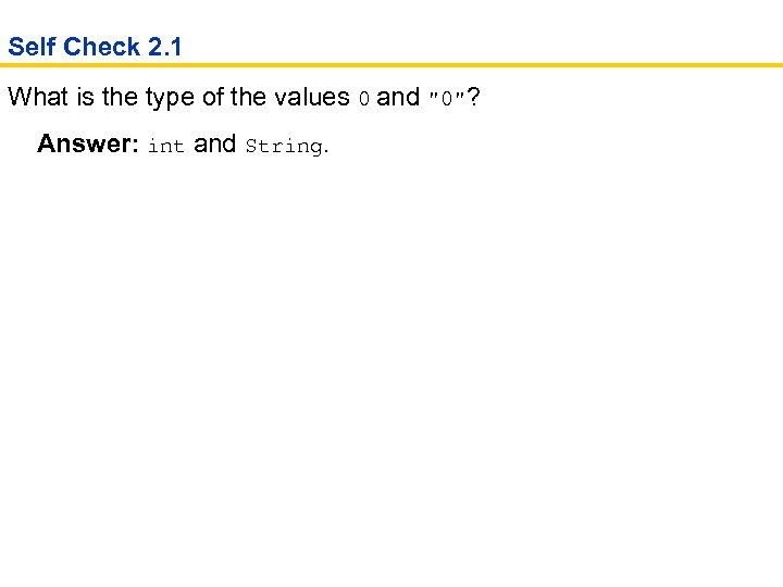 Self Check 2. 1 What is the type of the values 0 and "0"?