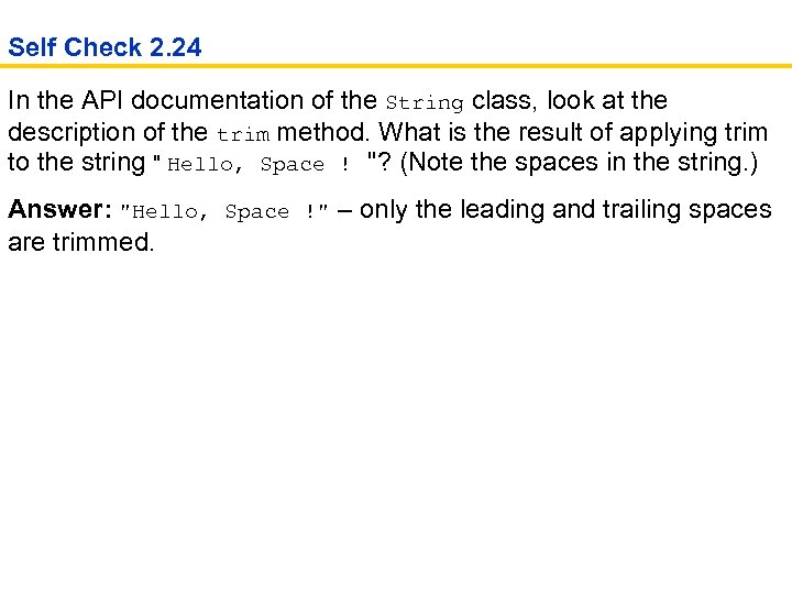Self Check 2. 24 In the API documentation of the String class, look at