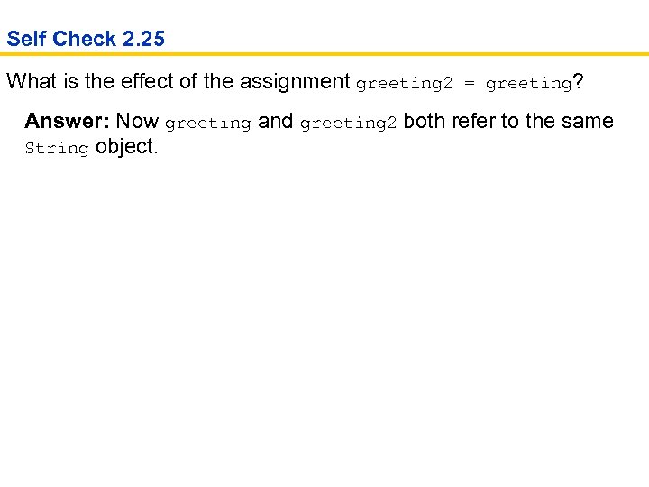Self Check 2. 25 What is the effect of the assignment greeting 2 =