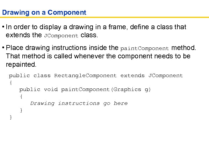 Drawing on a Component • In order to display a drawing in a frame,