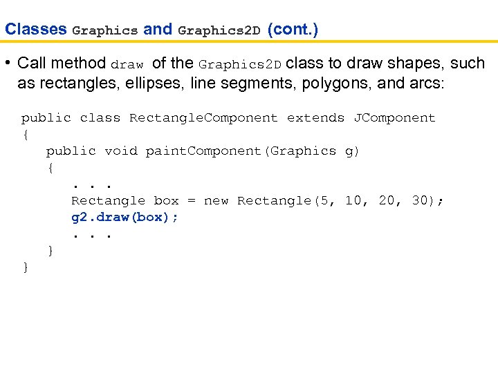 Classes Graphics and Graphics 2 D (cont. ) • Call method draw of the