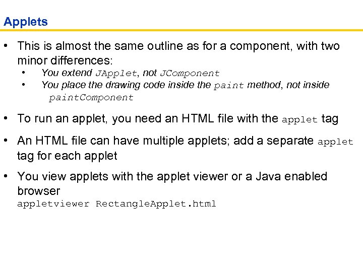 Applets • This is almost the same outline as for a component, with two