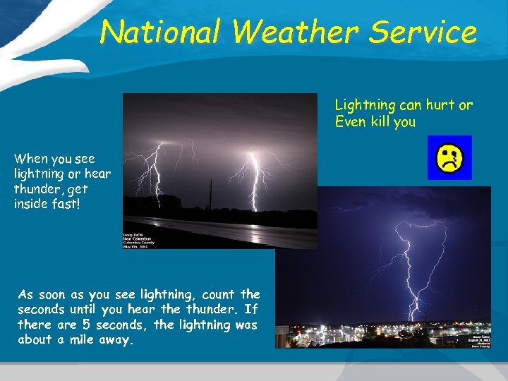 National Weather Service Lightning can hurt or Even kill you When you see lightning