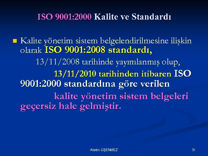 ISO 9001: 2000 Kalite ve Standardı n Kalite yönetim sistem belgelendirilmesine ilişkin olarak ISO