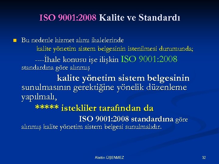 ISO 9001: 2008 Kalite ve Standardı n Bu nedenle hizmet alımı ihalelerinde kalite yönetim
