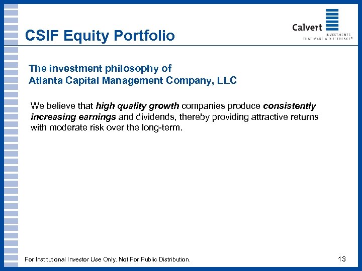 CSIF Equity Portfolio The investment philosophy of Atlanta Capital Management Company, LLC We believe